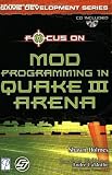 Focus On Mod Programming in Quake III Arena (Focus on Game Development)