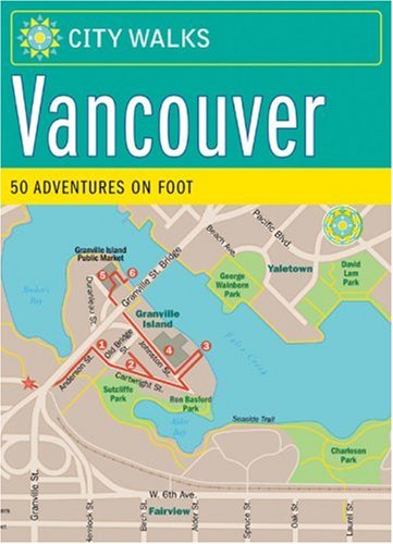 City Walks: Vancouver: 50 Adventures on Foot