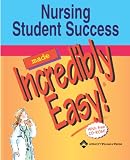 Nursing Student Success Made Incredibly Easy! (Incredibly Easy! Series)