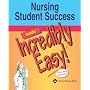 Nursing Student Success Made Incredibly Easy! (Incredibly Easy! Series)
