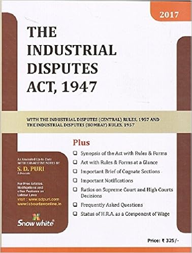 Industrial Disputes (ID) Act, 1947 by Adv. S. D. Puri, 2017 Edition by Adv. S. D. Puri