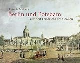 Produkt-Bild: Berlin und Potsdam zur Zeit Friedrichs des Gro&szlig;en