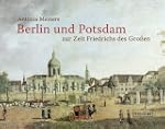 Berlin und Potsdam zur Zeit Friedrich...