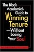 The Black Academic's Guide to Winning Tenure--Without Losing Your Soul