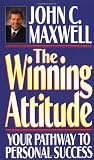 The Winning Attitude: Your Pathway to Personal Success