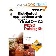 Distributed Applications With Microsoft Visual C++ 6.0 McSd Training Kit: For Exam 70-015 (Dv-Mcsd Training Kit): Microsoft Corporation