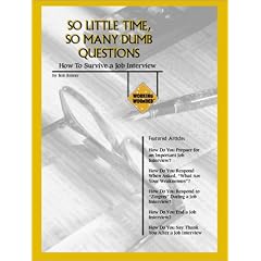 So Little Time, So Many Dumb Questions : How To Survive A Job Interview