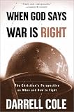 When God Says War Is Right: The Christian?s Perspective on When and How to Fight