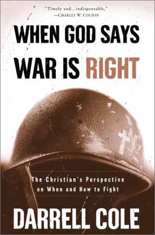 When God Says War Is Right: The Christian’s Perspective on When and How to Fight