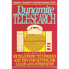 Dynamite Tele-Search: 101 Techniques and Tips for Getting Job Leads and Interviews