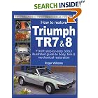 Click here to buy How to Restore Triumph TR7 and 8 (Enthusiast's Restoration Manuals) by  Roger Williams.