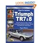 Triumph TR7 and 8: Enthusiast Restoration Manual