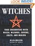 Witches: True Encounters with Wicca, Wizards, Covens, Cults, and Magick