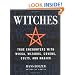 Witches: True Encounters with Wicca, Wizards, Covens, Cults, and Magick