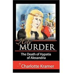 Holy Murder: The Death of Hypatia of Alexandria