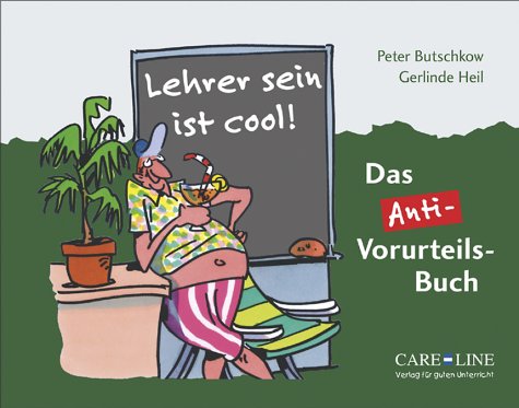 Lehrer sein ist cool!: Das Anti-Vorurteils-Buch Lehrer sein ist cool!: Das Anti-Vorurteils-Buch