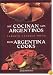 Asi Cocinan Los Argentinos/ How Argentina Cooks
