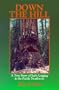 Down the Hill: A True Story of Early Logging the Pacific Northwest