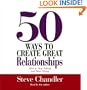 50 Ways to Create Great Relationships: How to Stop Taking and Start Giving