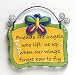 Friends Are Angels Who Lift Us up When Our Wings Forget How to Fly