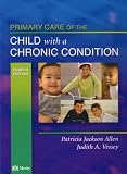 Primary Care of the Child with a Chronic Condition
