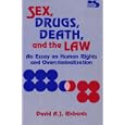 Sex, Drugs, Death, and the Law: An Essay on Human Rights and Overcriminalization by David A.J. Richards