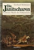 Produkt-Bild: Die Janitscharen. Geheime Macht des T&uuml;rkenreiches