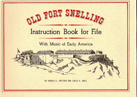 Old Fort Snelling Instruction Book for Fife with Music of Early America (Minnesota Historic Sites Pamphlet Series,)