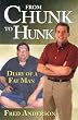 From Chunk to Hunk: Diary of a Fat Man