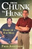 From Chunk to Hunk: Diary of a Fat Man