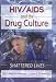 HIV/AIDS and the Drug Culture: Shattered Lives (Haworth Psychosocial Issues of HIV/AIDS)