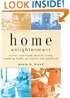 Home Enlightenment: Practical, Earth-Friendly Advice for Creating a Nurturing, Healthy, and Toxin-Free Home and Lifestyle