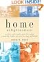 Home Enlightenment: Practical, Earth-Friendly Advice for Creating a Nurturing, Healthy, and Toxin-Free Home and Lifestyle