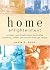 Home Enlightenment: Practical, Earth-friendly Advice for Creating a Nurturing, Healthy, And Toxin-free Home And Lifestyle