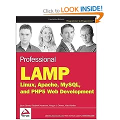 Professional LAMP: Linux, Apache, MySQL and PHP Web Development (Wrox Professional Guides)