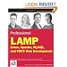 Professional LAMP: Linux, Apache, MySQL and PHP Web Development (Wrox Professional Guides)
