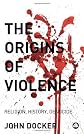 The Origins of Violence: Religion, History and Genocide