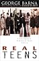 Real Teens: A Contemporary Snapshot of Youth Culture Real Teens: A Contemporary Snapshot of Youth Culture