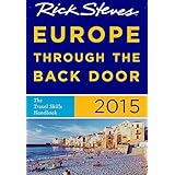 rick steves europe through the back door 2015 the travel skills handbook