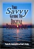 The Savvy Guide To Digital Photography