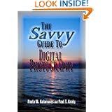 The Savvy Guide To Digital Photography
