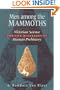 Men among the Mammoths: Victorian Science and the Discovery of Human Prehistory [Science and Its Conceptual Foundations Ser.]