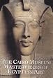 The Cairo Museum: Masterpieces of Egyptian Art