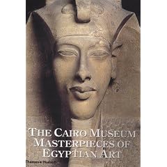 The Cairo Museum: Masterpieces of Egyptian Art