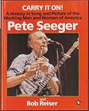 Carry it on! : a history in song and picture of the working men and women of America