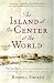 The Island at the Center of the World: The Epic Story of Dutch Manhattan and the Forgotten Colony That Shaped America
