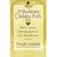 The Buddha's Golden Path: The Classic Introduction to Zen Buddhism (Square One Classics) by  Dwight Goddard