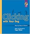 Clicking With Your Dog: Step-By-Step in Pictures (Karen Pryor Clicker Books)