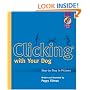 Clicking With Your Dog: Step-By-Step in Pictures (Karen Pryor Clicker Books)