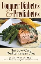 Conquer Diabetes and Prediabetes: The Low-Carb Mediterranean Diet Conquer Diabetes and Prediabetes: The Low-Carb Mediterranean Diet
